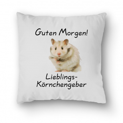 Kissen - Hamster - Guten Morgen Lieblings-Körnchengeber