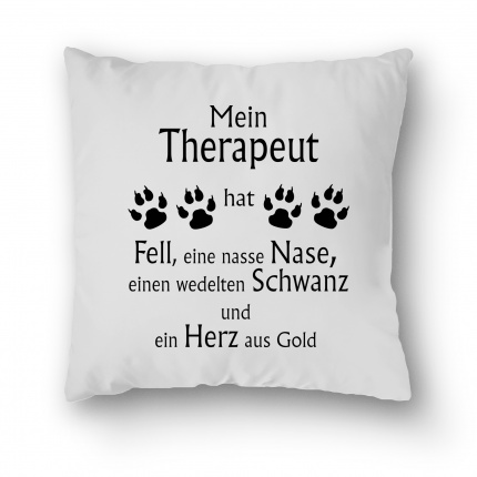 Kissenbezug mit Motiv - Mein Therapeut hat 4 Pfoten, Fell, eine nasse Nase...