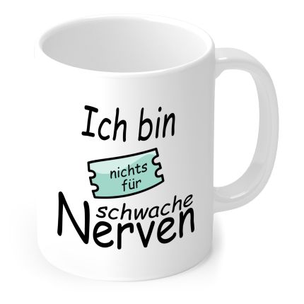 Tasse „Ich bin nichts für schwache Nerven“ mit mintgrünem Ticket in Weiß – Fun-Geschenk