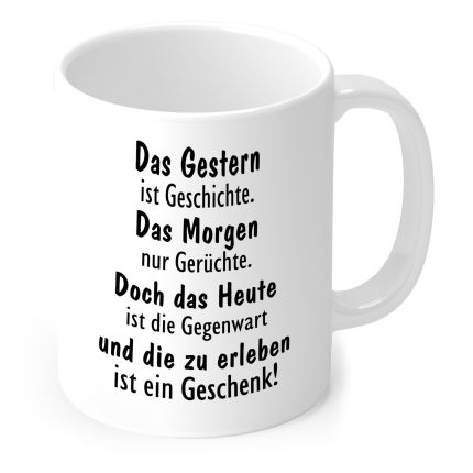 Tasse „Das Gestern ist Geschichte …“ mit schwarzem Spruch in Weiß