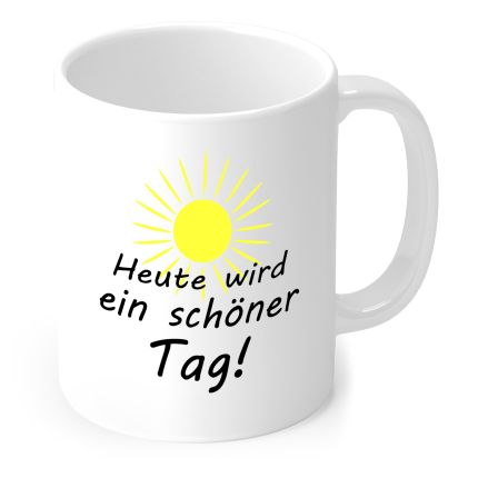 Tasse „Heute wird ein schöner Tag!“ mit gelber Sonne in Weiß