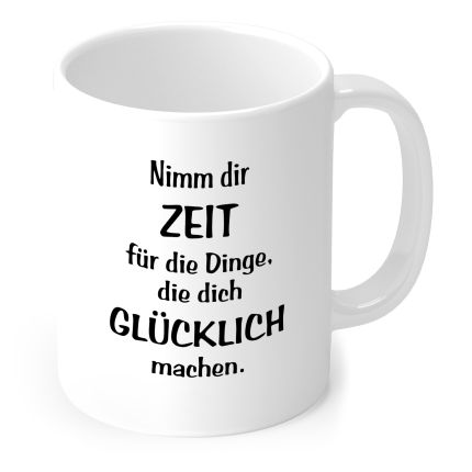 Tasse „Nimm dir Zeit für die Dinge, die dich glücklich machen“ in Weiß