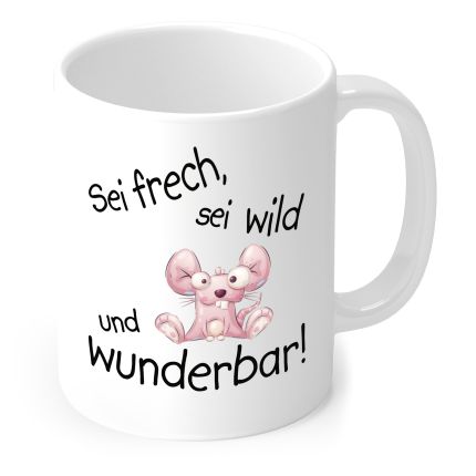 Tasse „Sei frech, sei wild und wunderbar!“ mit rosa Maus in Weiß