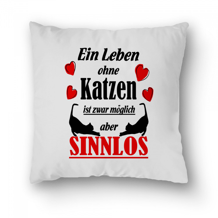 Kissenbezug mit Motiv - Ein Leben ohne Katze ist zwar möglich, aber sinnlos
