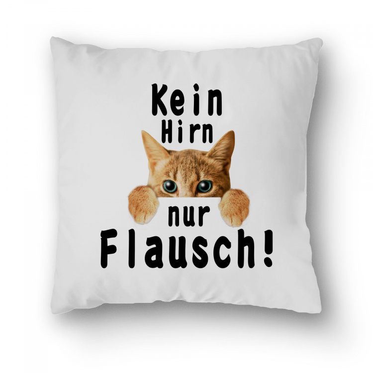 Kissenbezug mit Motiv - Kein Hirn - nur Flausch! Katzenkopf